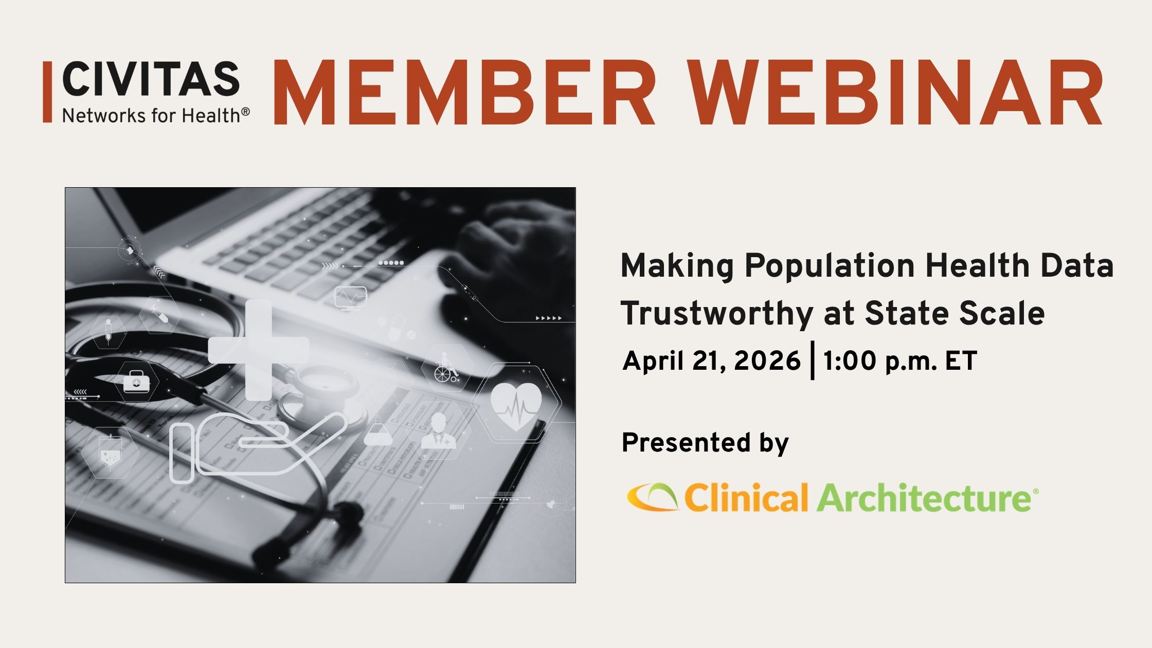 Civitas Networks for Health Member Webinar graphic. A black-and-white photo of a stethoscope, laptop, and digital health icons appears on the left. Text on the right reads: "Making Population Health Data Trustworthy at State Scale. April 21, 2026 | 1:00p.m. ET. Presented by Clinical Architecture."